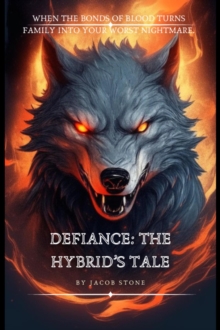 Defiance: The Hybrid's Tale : Defiance Series, #1