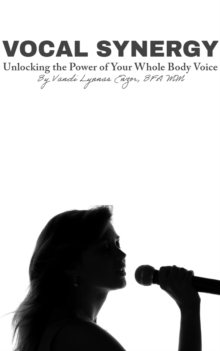 Vocal Synergy: Unlocking the Power of Your Whole Body Voice