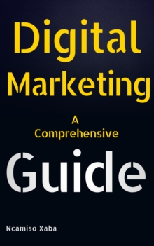 Digital Marketing A Comprehensive Guide : African Series, #1