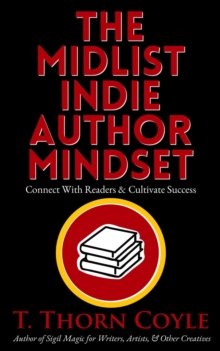 Midlist Indie Author Mindset: Connect With Readers and Cultivate Success