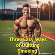 Three Easy Ways of Quitting Smoking