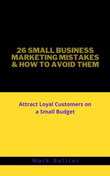 26 Small Business Marketing Mistakes & How to Avoid Them