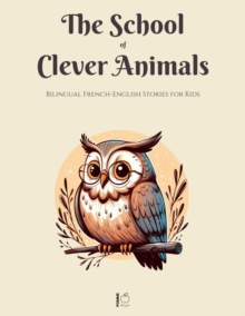 School of Clever Animals: Bilingual French-English Stories for Kids