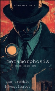 Metamorphosis : Zac Tremble Investigates, #2