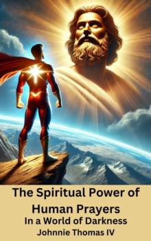 Spiritual Power of Human Prayers   In a World of Darkness