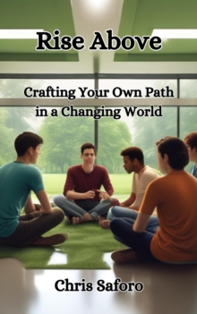 Rise ABove: Crafting Your Own Path In A Changing World