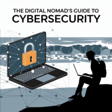 Digital Nomad's Guide to Cybersecurity