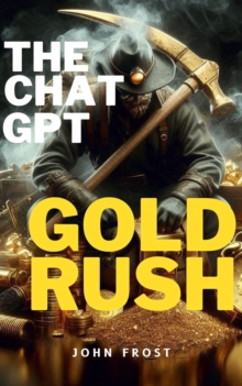 Chat GPT Gold Rush