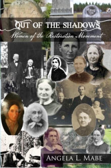 Out of the Shadows: Women of the Restoration Movement