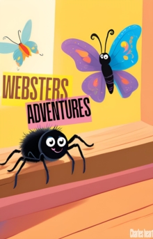 Webster and the Mountain of Mysteries : The Adventures of a spider named Webster, #3