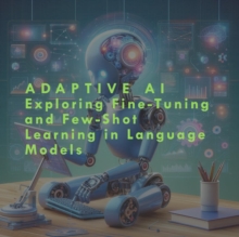 Adaptive AI: Exploring Fine-Tuning and Few-Shot Learning in Language Models