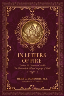 In Letters of Fire: Thirteenth Regiment West Virginia Infantry: Tried in No Common Crucible, The Shenandoah Valley Campaign of 1864 : In Letters of Fire, #2