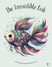 Irresistible Fish And Other Bilingual Swedish-English Stories for Kids