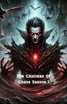 Chairman Of Chaos Season 1 : The Chairman Of Chaos, #1