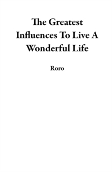 Greatest Influences To Live A Wonderful Life