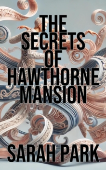 Secrets of Hawthorne Mansion