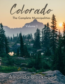 Colorado: The Complete Municipalities : Colorado, #1