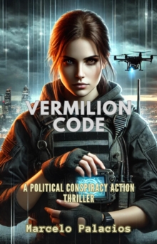 Vermilion Code A Political Conspiracy Action Thriller