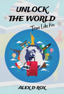 Unlock The World - Travel Like Pro