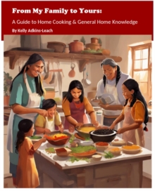 From My Family to Yours: A Guide to Home Cooking & General Home Knowledge