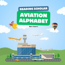 Reading Scholars: Aviation Alphabet : Reading Scholars