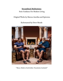 Streamlined Meditations: Stoic Guidance For Modern Living