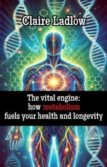 vital engine: how metabolism fuels your health and longevity