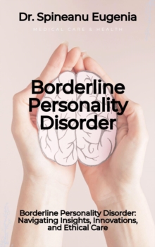 Borderline Personality Disorder: Navigating Insights, Innovations, and Ethical Care