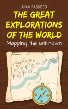 Great Explorations of the World: Mapping the Unknown