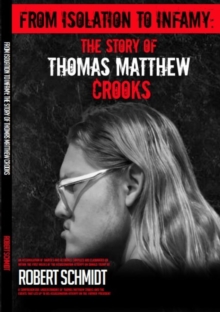 From Isolation To Infamy: The Story Of Thomas  Matthew Crooks