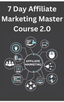 7 Day Affiliate Marketing Master Course 2.0