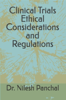 Clinical Trials:  Ethical Considerations and Regulations : Clinical Trials Mastery Series, #2