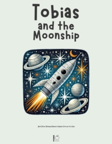 Tobias And The Moonship And Other Bilingual Danish-English Stories For Kids