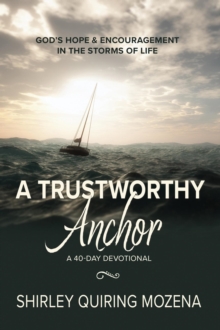 Trustworthy Anchor: God's Hope & Encouragement in the Storms of Life