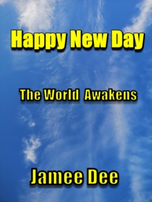 Happy New Day The World Awakens : Happy New Day, #2