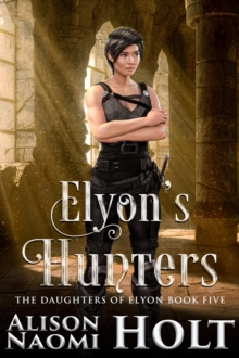 Elyon's Hunters : The Daughters of Elyon, #5