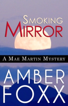 Smoking Mirror : Mae Martin Mysteries, #9