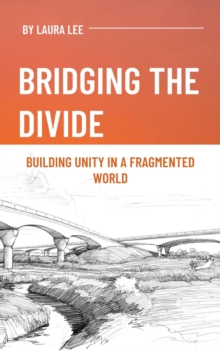 Bridging the Divide: Building Unity in a Fragmented World