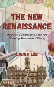 New Renaissance: How Art, Culture, and Tech Are Shaping Tomorrow's World