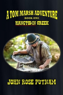 Hangtown Creek : A Tom Marsh Adventure, #1