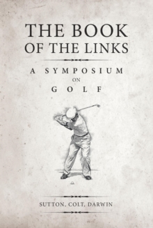 Book of the Links (Annotated): A Symposium on Golf