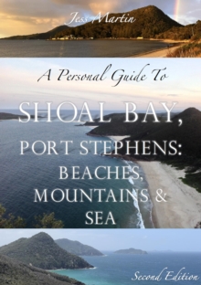 Personal Guide to Shoal Bay, Port Stephens: Beaches, Mountains and Sea (2nd Edition) : A Personal Guide To..., #1