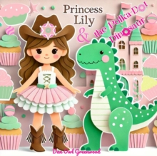 Princess Lily and the Polka-Dot Dinosaur : The Fairy Tale Treasury