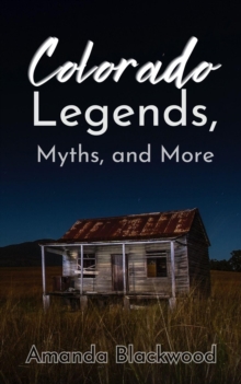 Colorado Legends, Myths, and More : Colorado