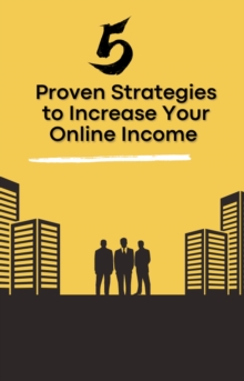 5 Proven Strategies to Increase Your Online Income