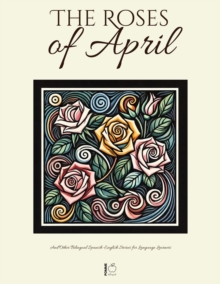 Roses Of April And Other Bilingual Spanish-English Stories For Language Learners