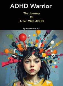 ADHD Warrior. The Journey Of A girl With ADHD