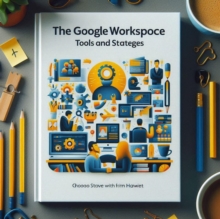 Google Workspace Tools and Strategies