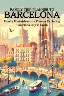 Family Trip Planner to Barcelona : Trip Planners to Major Cities Across the World