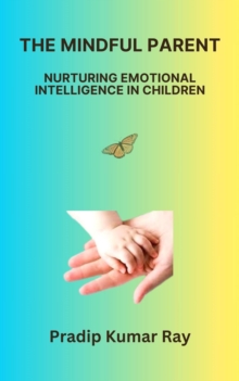 Mindful Parent   Nurturing Emotional Intelligence in Children